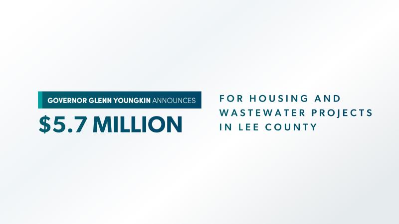 El texto azul sobre fondo blanco dice: "El gobernador Glenn Youngkin anuncia $5.7 millones para proyectos de vivienda y aguas residuales en el condado de Lee"